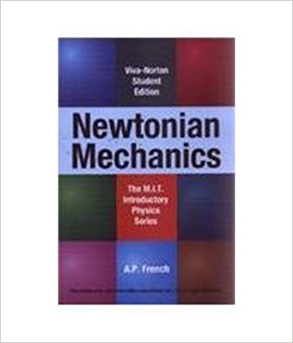 Newtonian Mechanics The M.I.T. Introductory Physics Series (Viva Reprint)